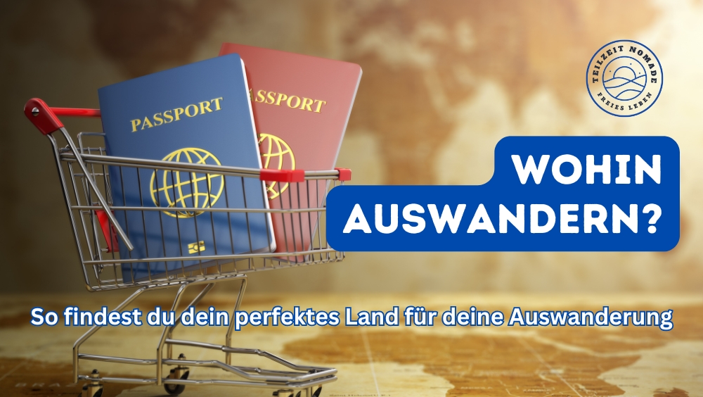 Wohin auswandern? So findest du dein perfektes Land für deine Auswanderung